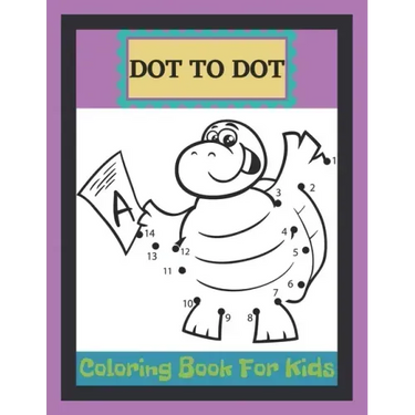 Dot To Dot Coloring Book For Kids: A Fun Dot To Dot Book Filled With Ocean animals, Dogs, Cat, Dinausors and more! Challenging and Fun Dot to Dot Book