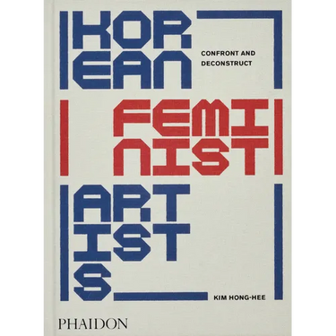 Korean Feminist Artists: Confront and Deconstruct