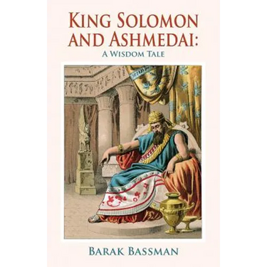 King Solomon and Ashmedai: A Wisdom Tale
