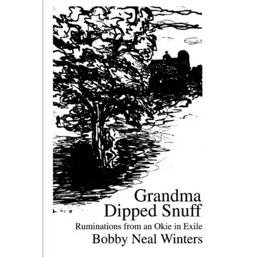 Grandma Dipped Snuff: Ruminations from an Okie in Exile