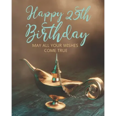 Happy 29th Birthday: May All Your Wishes Come True