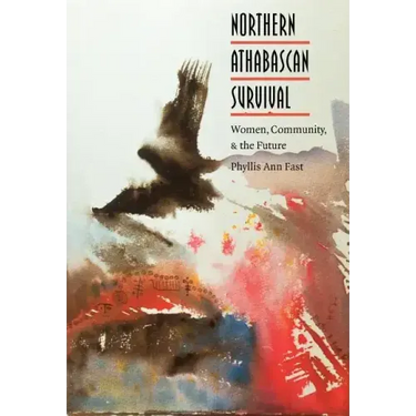 Northern Athabascan Survival: Women, Community, and the Future