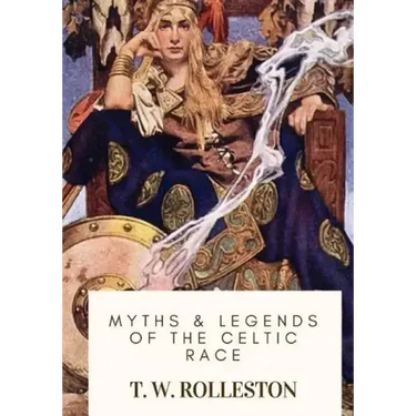 Myths & Legends of the Celtic Race
