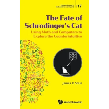 Fate of Schrodinger's Cat, The: Using Math and Computers to Explore the Counterintuitive