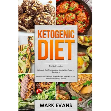 Ketogenic Diet: & Intermittent Fasting - 2 Manuscripts - Ketogenic Diet: The Complete Step by Step Guide for Beginner's & Intermittent