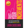 Trust Your Increments: How Small, Consistent Steps Can Lead to Massive Success