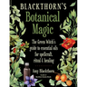 Blackthorn's Botanical Magic: The Green Witch's Guide to Essential Oils for Spellcraft, Ritual & Healing