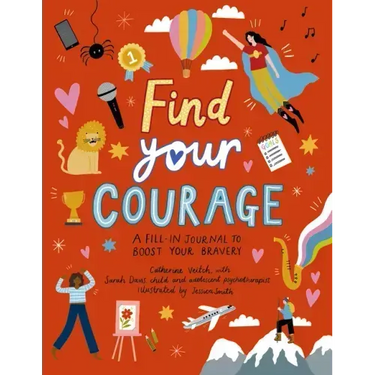 Find Your Courage: A Fill-In Journal to Boost Your Bravery
