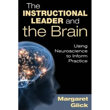 The Instructional Leader and the Brain: Using Neuroscience to Inform Practice