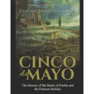 Cinco de Mayo: The History of the Battle of Puebla and the Famous Holiday