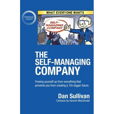 The Self-Managing Company: Freeing yourself up from everything that prevents you from creating a 10x bigger future.