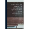 An Elementary Treatise on Differential Equations and Their Applications