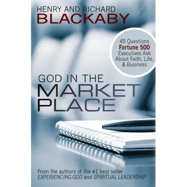 God in the Marketplace: 45 Questions Fortune 500 Executives Ask About Faith, Life, and Business