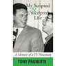My Scripted and Unscripted Life: A Memoir of a TV Newsman