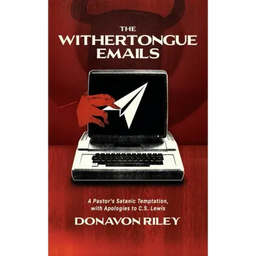 The Withertongue Emails: A Pastor's Satanic Temptation, with Apologies to C.S. Lewis