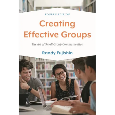 Creating Effective Groups: The Art of Small Group Communication