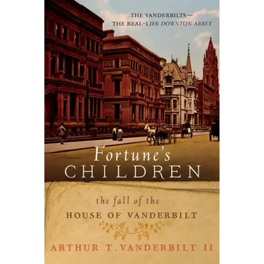 Fortune's Children: The Fall of the House of Vanderbilt