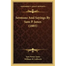 Sermons And Sayings By Sam P. Jones (1885)