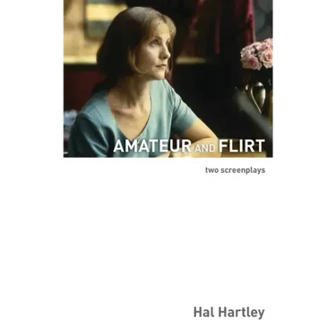 Amateur and Flirt: Two Screenplays