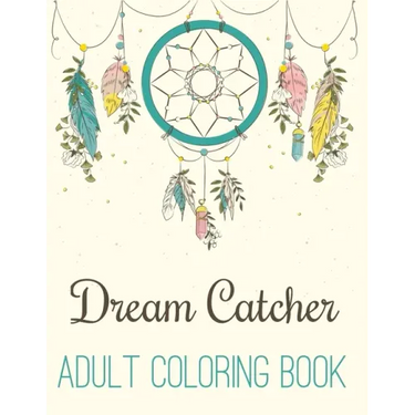 Dream Catcher Adult Coloring Book: A Fantastic Coloring Book of 50 unique Beautiful Detailed Dream Catchers with Stress Relieving