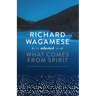 Richard Wagamese Selected: What Comes from Spirit