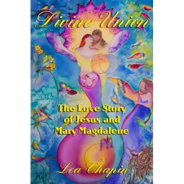 Divine Union: The Love Story of Jesus and Mary Magdalene