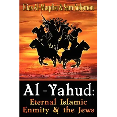 Al-Yahud: Eternal Islamic Enmity and the Jews