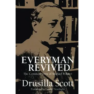 Everyman Revived: The Common Sense of Michael Polanyi