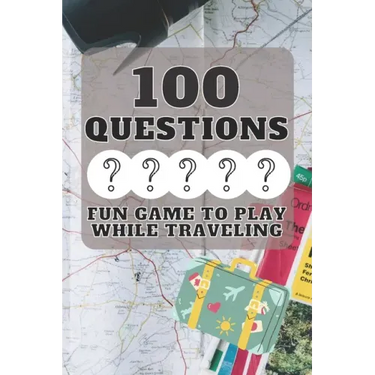 100 Questions Fun Game to Play While Traveling: Get to Know Each Other Even Better! 100 Conversation Starters for Kids Aged 3-9