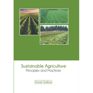 Sustainable Agriculture: Principles and Practices