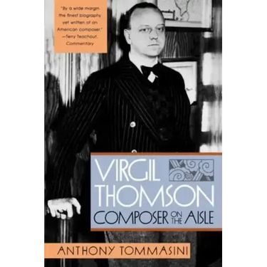 Virgil Thomson: Composer on the Aisle