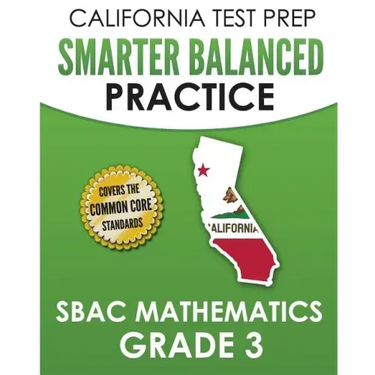 CALIFORNIA TEST PREP Smarter Balanced Practice SBAC Mathematics Grade 3: Covers the Common Core State Standards