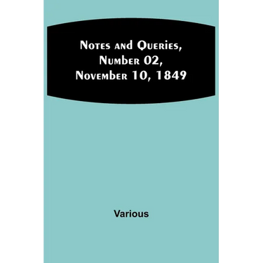 Notes and Queries, Number 02, November 10, 1849