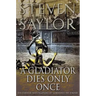 A Gladiator Dies Only Once: The Further Investigations of Gordianus the Finder
