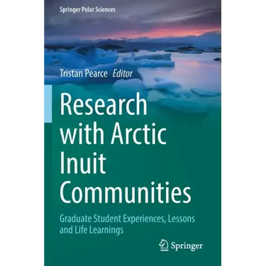 Research with Arctic Inuit Communities: Graduate Student Experiences, Lessons and Life Learnings