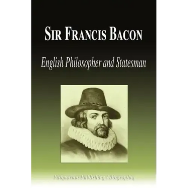 Sir Francis Bacon - English Philosopher and Statesman (Biography)