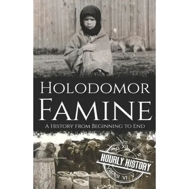 Holodomor Famine: A History from Beginning to End