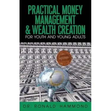 Practical Money Management & Wealth Creation For Youth and Young Adults