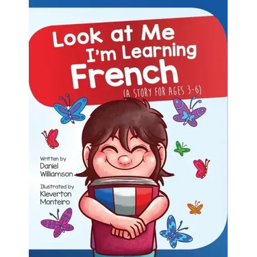 Look At Me I'm Learning French: A Story For Ages 3-6