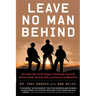 Leave No Man Behind: The Untold Story of the Rangers' Unrelenting Search for Marcus Luttrell, the Navy Seal Lone Survivor in Afghanistan