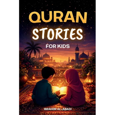 The most beautiful Quran Stories for Kids: 31 Stories about our Prophet Muhammad (saw), his Companions, and the other Prophets of Islam for Children: