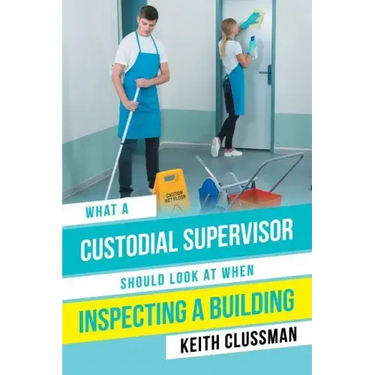 What a Custodial Supervisor Should Look at When Inspecting a Building