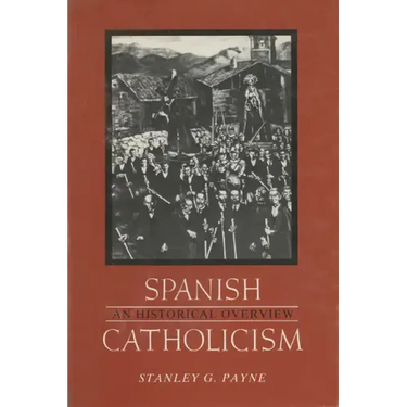 Spanish Catholicism: An Historical Overview