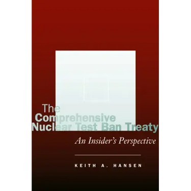 The Comprehensive Nuclear Test Ban Treaty: An Insider's Perspective