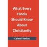 What Every Hindu Should Know About Christianity