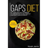 Gaps Diet: Main Course - 80 + Quick and Easy to Prepare at Home Recipes to Heal Your Gut and Boost Digestive Health (Leaky Gut &
