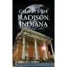 Ghosts of Madison, Indiana