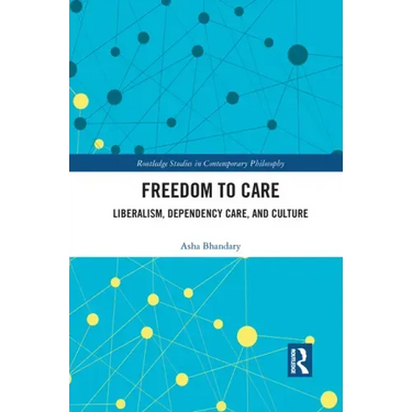 Freedom to Care: Liberalism, Dependency Care, and Culture