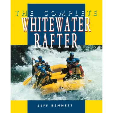 The Complete Whitewater Rafter