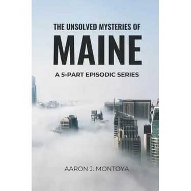 The Unsolved Mysteries of Maine